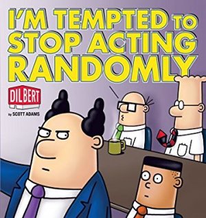 Dilbert 34 - I'm Tempted to Stop Acting Randomly