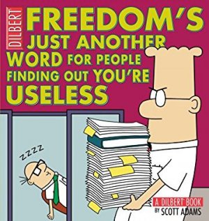 Dilbert 32 - Freedom's Just Another Word for People Finding Out You're Useless
