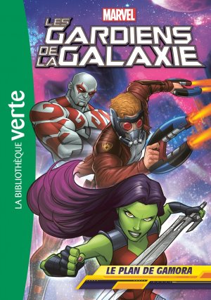 Les Gardiens de la Galaxie (Bibliothèque Verte) 6 - Le plan de Gamora