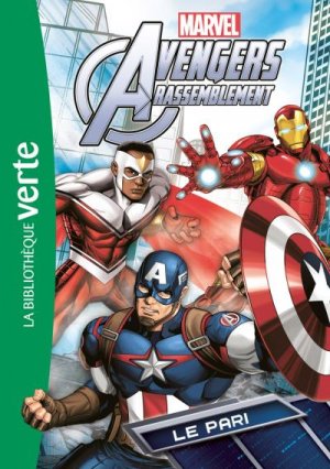 Avengers Rassemblement (Bibliothèque verte) 9 - Le pari