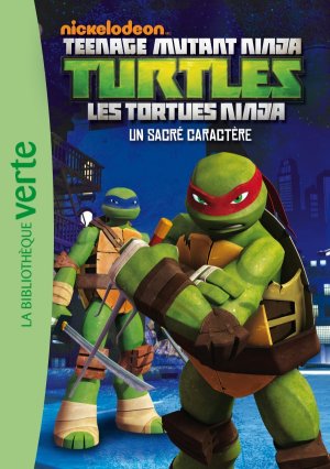 Les Tortues Ninja (Bibliothèque Verte) 2 - Un sacré caractère