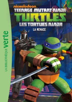 Les Tortues Ninja (Bibliothèque Verte) 4 - La menace