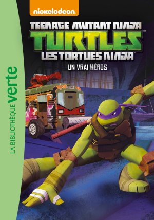 Les Tortues Ninja (Bibliothèque Verte) 9 - Un vrai héros