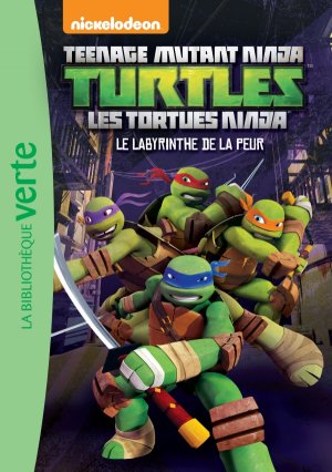 Les Tortues Ninja (Bibliothèque Verte) 10 - Le labyrinthe de la peur