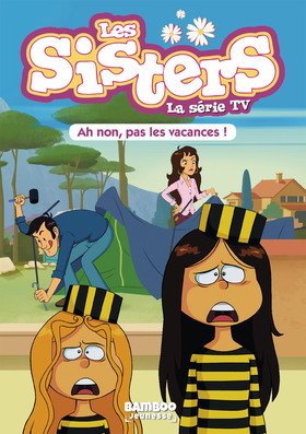 Les sisters - La série TV 2 - Ah non, pas les vacances !