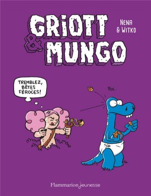 Griott et Mungo 1 - Tremblez bêtes féroces !