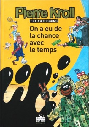 Pierre Kroll - Petits dessins 9 - On a eu de la cahnce avec le temps
