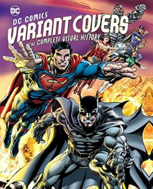 DC Comics Variant Covers - The Complete Visual History 1