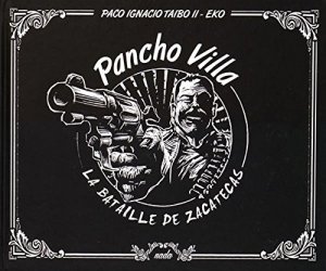 Pancho Villa, la bataille de Zacatecas 1