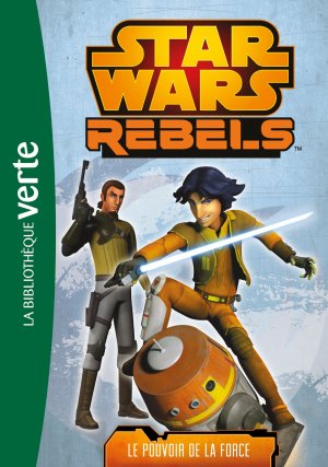 Star Wars Rebels (Bibliothèque verte) 3 - Le pouvoir de la Force