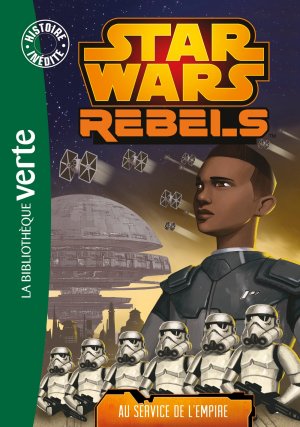Star Wars Rebels (Bibliothèque verte) 4 - Au service de l'Empire