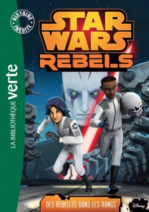 Star Wars Rebels (Bibliothèque verte) 6 - Des rebelles dans les rangs
