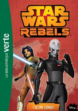 Star Wars Rebels (Bibliothèque verte) 7 - L'ultime combat