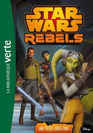 Star Wars Rebels (Bibliothèque verte) 13 - Une pilote hors pair