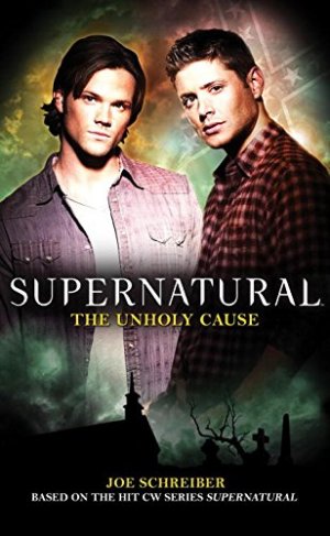 Supernatural Series 5 - The Unholy Cause