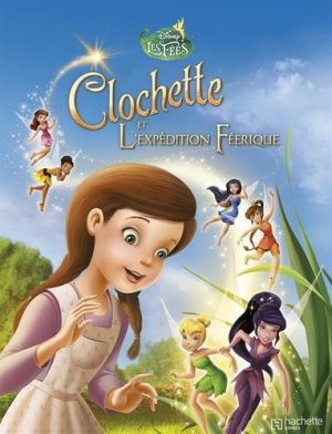 Disney - Les Fées 3 - Clochette et l'expédition féérique