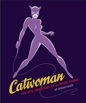 Catwoman - The Life and Times of a Feline Fatale édition TPB softcover (souple)