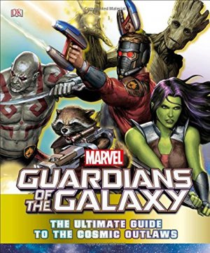 Marvel Guardians of the Galaxy - The Ultimate Guide to the Cosmic Outlaws édition TPB hardcover (cartonnée)