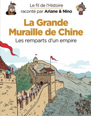 Le fil de l'histoire raconté par Ariane et Nino 9 - La Grande Muraille de Chine