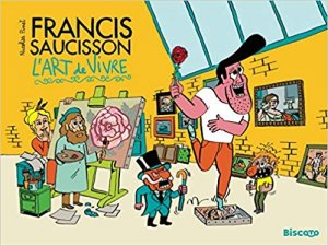 Francis Saucisson 2 - Francis Saucisson et l'art de vivre