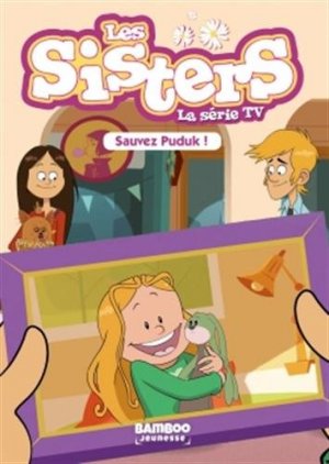 Les sisters - La série TV 12 - Sauvez Puduk !