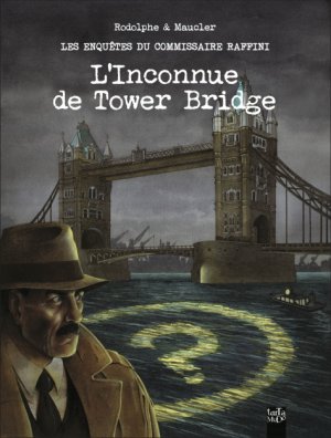 Les enquêtes du commissaire Raffini 11 - L'inconnue de Tower Bridge