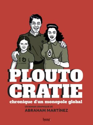 Ploutocratie 1 - Chronique d'un monopole global