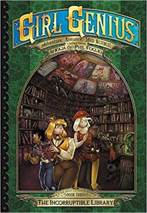 Girl Genius 16 - The incorruptible library