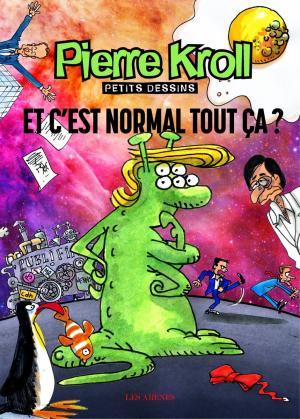 Pierre Kroll - Petits dessins 23 - Et c'est normal, tout ça?