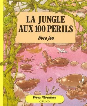 Vivez l'aventure 1 - La jungle aux 100 périls