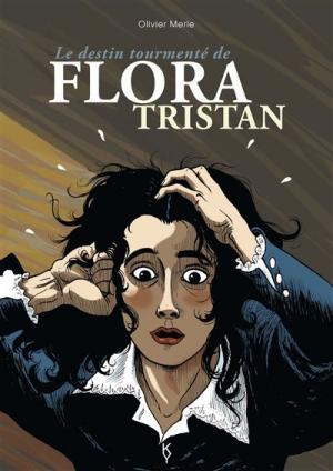 Le destin tourmenté de Flora Tristan 1 - Le destin tourmenté de Flora Tristan
