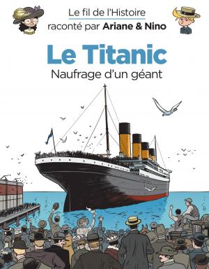 couverture, jaquette Le fil de l'histoire raconté par Ariane et Nino 17  - Le Titanic : Naufrage d'un géant (dupuis) BD