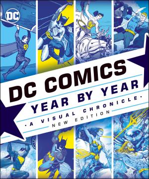 Les chroniques de DC comics 1 - DC Comics Year By Year A Visual Chronicle