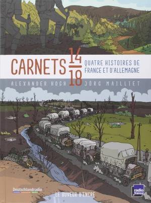 Carnets 14-18, quatre histoires de France et d'Allemagne 1 - Quatre histoires de France et d'Allemagne
