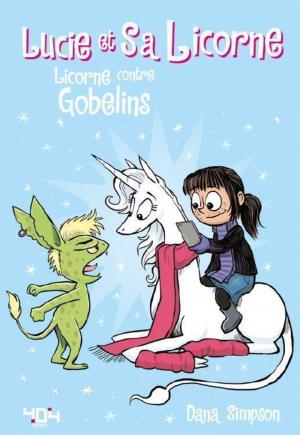 Lucie et sa licorne 3 - Licorne contre gobelins