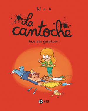 couverture, jaquette La Cantoche 4  - Faut pas gaspiller ! (bd kids) BD