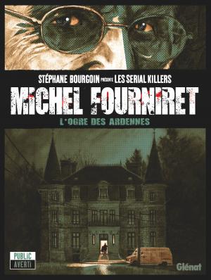 Michel Fourniret 1 - L'ogre des Ardennes