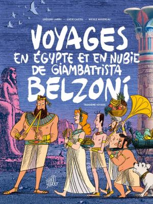 Voyages en Egypte et en Nubie de Giambattista Belzoni 3 - Troisième voyage