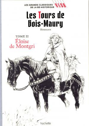 Les grands classiques de la BD historique - Vécu 7 - Les tours de bois Maury - Tomme II - Eloïse de Montgri