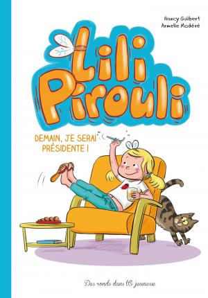 Lili Pirouli 2 - Demain, je serai Présidente !