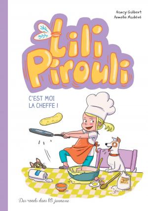 Lili Pirouli 5 - C'est moi la cheffe !