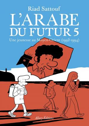 L'arabe du futur - Une jeunesse au Moyen-Orient (1978-2011) T.5