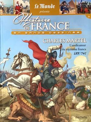Histoire de France en bandes dessinées 8 - Charles Martel l'unificateur du royaume francs 688-741