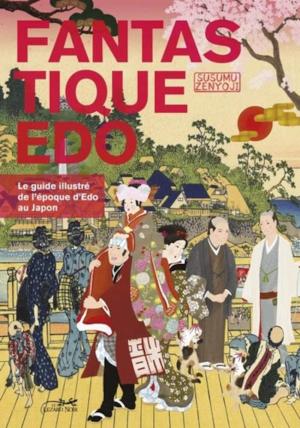 couverture, jaquette Fantastique Edo   - Le guide illustré de l'époque d'Edo au Japon (le lézard noir) Livre illustré