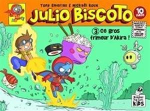 Julio Biscoto 3 - Ce gros frimeur d'Akira!