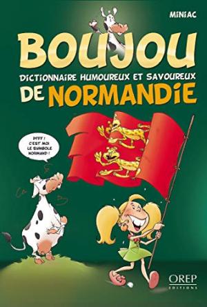 Boujou de Normandie 1 - Dictionnaire humoureux et savoureux