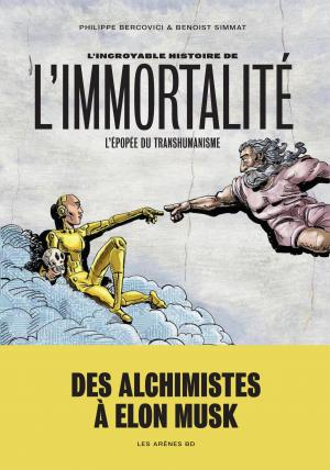couverture, jaquette L’incroyable histoire de l’immortalité   - L'épopée du transhumanisme (les arènes) BD