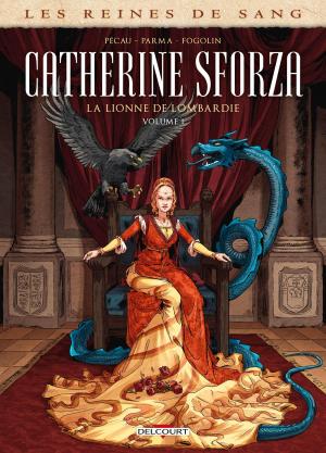 Les reines de sang - Catherine Sforza, la lionne de Lombardie T.1
