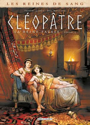 Les reines de sang - Cléopâtre, la Reine fatale T.4