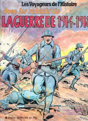 Les voyageurs de l'Histoire 15 - Avec les soldats de la guerre de 1914-1918
